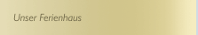 Unser Ferienhaus